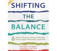 Shifting the Balance, Grades 3-5: 6 Ways to Bring the Science of Reading into the Upper Elementary Classroom