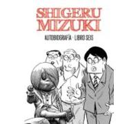 Autobiografía. Shigeru Mizuki: Shigeru Mizuki. Autobiografía - Libro 6 (SILLON OREJERO)