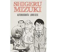Shigeru Mizuki. Autobiografía - Libro 6 (Sillón Orejero)
