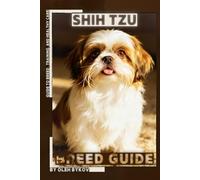 Shih Tzu: A Practical, Evidence-Based Guide to Breed Traits, Care, Training, and Healthy Ownership
