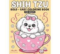 Shih Tzu Bold - Easy Coloring Book for Adults: 50 Adorable Designs for Shih Tzu Lovers