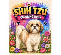 Shih Tzu Coloring Book: Featuring Playful Puppies, Cozy Moments & Heartwarming Scenes | Perfect for Kids, Teens, Adults & Dog Lovers (Bright Path Dog Coloring Series)