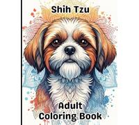Shih Tzu Coloring Book for Adults: Gorgeous, Stress-Relieving Designs for All Skill Levels