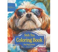 Shih Tzu Coloring Book For Dog Lovers Summer Edition: Beloved Dogs Coloring Book Serise