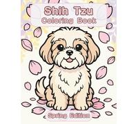 Shih Tzu Coloring Book: Spring Edition: A Bold and Easy Coloring Book for Adults and Seniors Featuring Cute and Simple Shih Tzu Designs in a Fresh and ... Stress Relief, Relaxation, and Mindfulness
