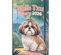 Shih Tzu Diary 2026: A5 Week-to-view Dated from January 2026 to December 2026. Daily and Weekly Organizer. UK Edition