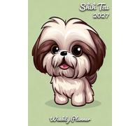 Shih Tzu Diary 2027: | A5 Week to View Planner | Weekly Organiser & Appointment Book | Gift for Dog Lovers