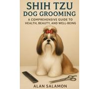 Shih Tzu Dog Grooming: A Comprehensive Guide to Health, Beauty, and Well-Being