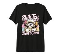 Shih Tzu Hair Don't Care - Amante de los Perros Divertidos Camiseta Premium