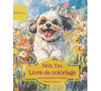 Shih Tzu: Livre de coloriage pour les amoureux des chiens - Édition de printemps (Nos chiens adorés)