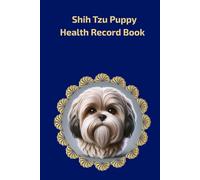 Shih Tzu Puppy Health Record Book: Premium Hardcover Edition for Boy Shih Tzu Puppies - Navy Blue Design with Gold Accents and 101 Pages for Health Tracking