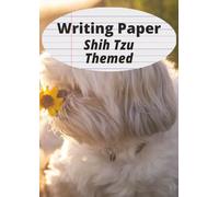 Shih Tzu Themed Writing Paper: A Fun and Practical Lined Notebook for Everyday Writing