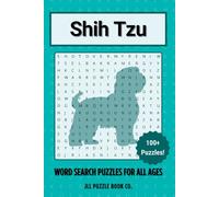 Shih Tzu Word Search Puzzle Book: 100 Imperial Palace-Themed Word Puzzles Celebrating Everything Shih Tzu - Perfect Gift for Lap Dog Lovers, Grooming ... Fans (Dog Breed Word Search Puzzle Books)
