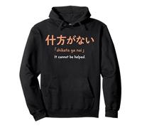 Shikata Ga NAI Frase Filosofía Japonesa Sudadera con Capucha