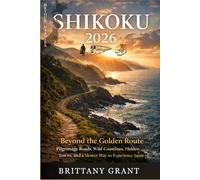 Shikoku Adventure Guide 2026: Beyond the Golden Route: Pilgrimage Roads, Wild Coastlines, Hidden Towns, and a Slower Way to Experience Japan (Detour Diaries)