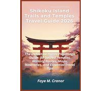 Shikoku Island Trails and Temples Travel Guide 2026: The Definitive Henro Pilgrimage Guide: 88 Sacred Temples, Walking Routes, Maps, Itineraries, and ... Your Passport to Unforgettable Experiences)
