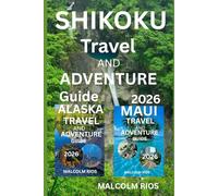 SHIKOKU TRAVEL AND ADVENTURE GUIDE 2O26: Explore Japan’s Hidden Island of Temples, Nature, Culture, Food, and Scenic Adventures Across All Four Prefectures