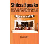 Shiksa Speaks: A White, Non-Jew’s Understanding of the Cuban Jewish Diaspora and Its Legacy (Peace Education)