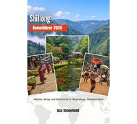 Shillong Reiseführer 2026: Märkte, Berge und Kulturerbe in Meghalaya, Nordostindien