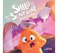 Shilo and the Not-So-Scary Girl Above His Bed: A Book about Overcoming Fear with Faith (Shilo and the Not-So Stories)