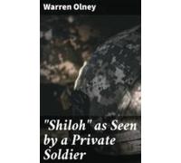 Shiloh As Seen By A Private Soldier (ebook)