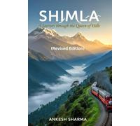 SHIMLA “A JOURNEY THROUGH THE QUEEN OF HILLS” (Revised Edition)