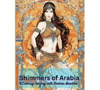 Shimmers of Arabia-A Coloring Journey with Arabian Beauties: A Coloring book for Mindfulness and Relaxation: 25 Unique and interesting pages to color ... and adults Paperback (Adult coloring Book)