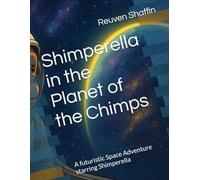 Shimperella in the Planet of the Chimps: A futuristic Space Adventure starring Shimperella