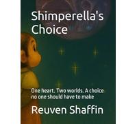 Shimperella's Choice: One heart. Two worlds. A choice no one should have to make