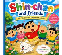 Shin-chan and Friends: A Fun-Filled Adventures Coloring Book: 40 + Cute Colouring Pages of School Fun, Family Moments, Seasons, Games, and Everyday Adventures for Kids Ages 4-8