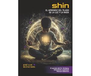 SHIN: El aprendiz del tejido de la luz y la nada