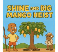 Shine and the big Mango Heist (Stories from the Yard - As Told by Grandma on the Porch)