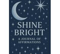 Shine Bright: A Journal of Affirmations