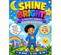 SHINE BRIGHT: A Positive Mindset Coloring Book