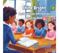 Shine Bright: Back to School Affirmations Coloring Book