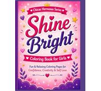 Shine Bright Coloring Book for Girls: Fun & Relaxing Coloring Pages for Confidence, Creativity & Self Love