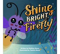 Shine Bright, Firefly: A Children's Picture Book About Being Different and Self-Acceptance