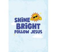 Shine Bright Follow Jesus Kids Notebook: Christian Kids Notebook | 100 Blank Lined Pages, 8.5 x 11 inches.. Great for Journaling, School, Bible study and Birthdays