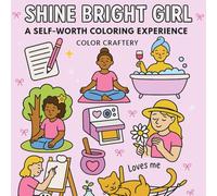 Shine Bright Girl A Self Worth Coloring Experience: Empowering Self-Care & Mindfulness Coloring Pages for Stress Relief, Confidence Building, and Inspirational Gifts for Women & Teens