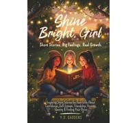 Shine Bright, Girl: Inspiring Short Stories for Teen Girls About Confidence, Self-Esteem, Friendship, Anxiety, Identity & Finding Your Voice (Empowering Teen Girls)