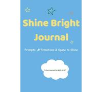 Shine Bright Journal: Prompts, Affirmations & Space to Shine