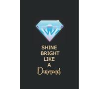 Shine Bright Like a Diamond Notebook: Cute journal For Women ,120 Pages ,6x9 Inches( diamond themed notebook )