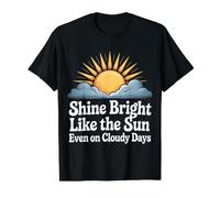 Shine Bright Like The Sun Even On Cloudy Days - Camiseta gráfica económica, Hombre, Negro, M