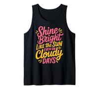 Shine Bright Like The Sun Even On Cloudy Days - Camiseta sin Mangas