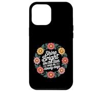 Shine Bright Like The Sun Even On Cloudy Days |- Carcasa para iPhone 12 Pro MAX