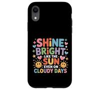 Shine Bright Like The Sun Even On Cloudy Days |- Carcasa para iPhone XR