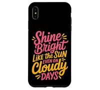 Shine Bright Like The Sun Even On Cloudy Days - Carcasa para iPhone XS MAX