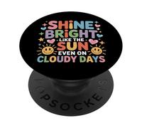 Shine Bright Like The Sun Even On Cloudy Days |- PopSockets PopGrip Adhesivo