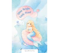 Shine Bright Little Pearl: Mermaid Notebook for Kids - Wide Ruled Lined Notebook (6x9, 120 Pages)