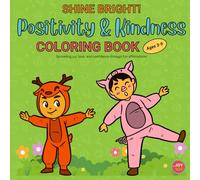 SHINE BRIGHT! Positivity & Kindness COLORING BOOK for Kids Ages 3-9: Spreading joy, love, and confidence through fun affirmations!